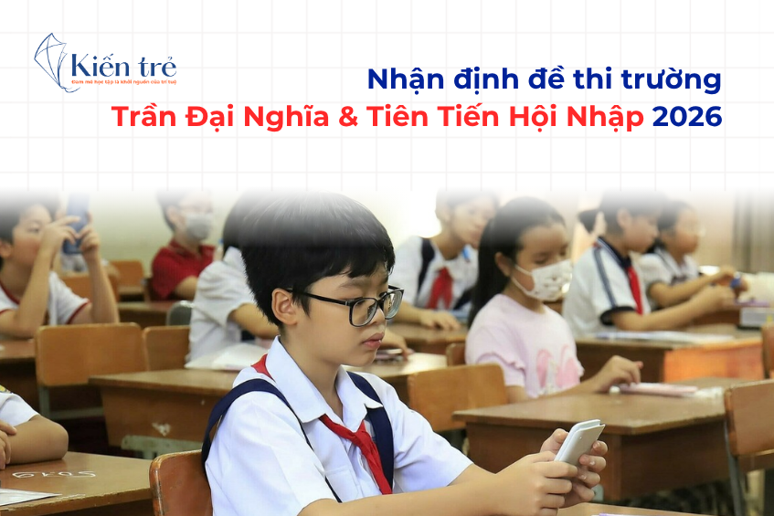 Cẩm nang "chốt điểm" vào Trần Đại Nghĩa Tiên tiến hội nhập 2026 mà ba mẹ & các bạn học sinh cần nằm lòng ngay!