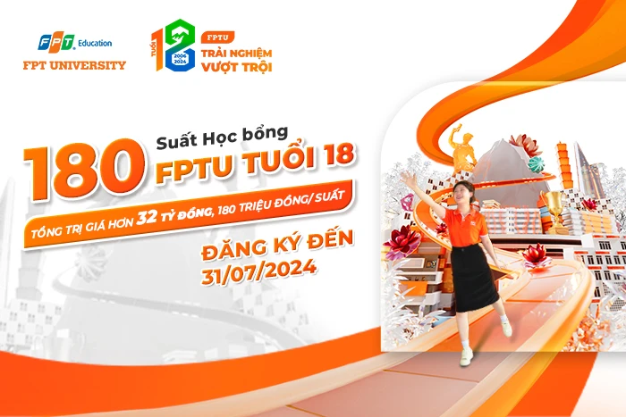 ĐH FPT tung học bổng 180 triệu "chốt đơn" thí sinh đạt từ 25 điểm thi tốt nghiệp THPT 2024