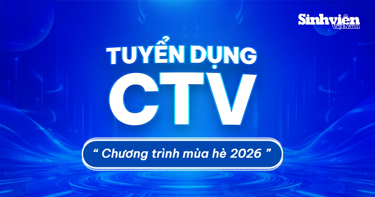 Chuyên trang Sinh Viên Việt Nam tuyển CTV mùa hè 2026: Cơ hội "xịn xò" cho sinh viên báo chí, truyền thông nè!