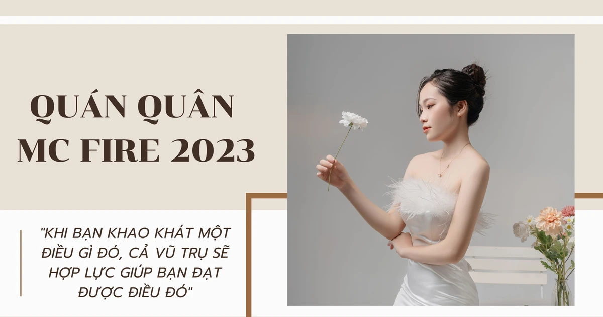 Quán quân MC FIRE 2023: Khi bạn muốn điều gì thật lòng, cả vũ trụ sẽ giúp bạn đạt được nó