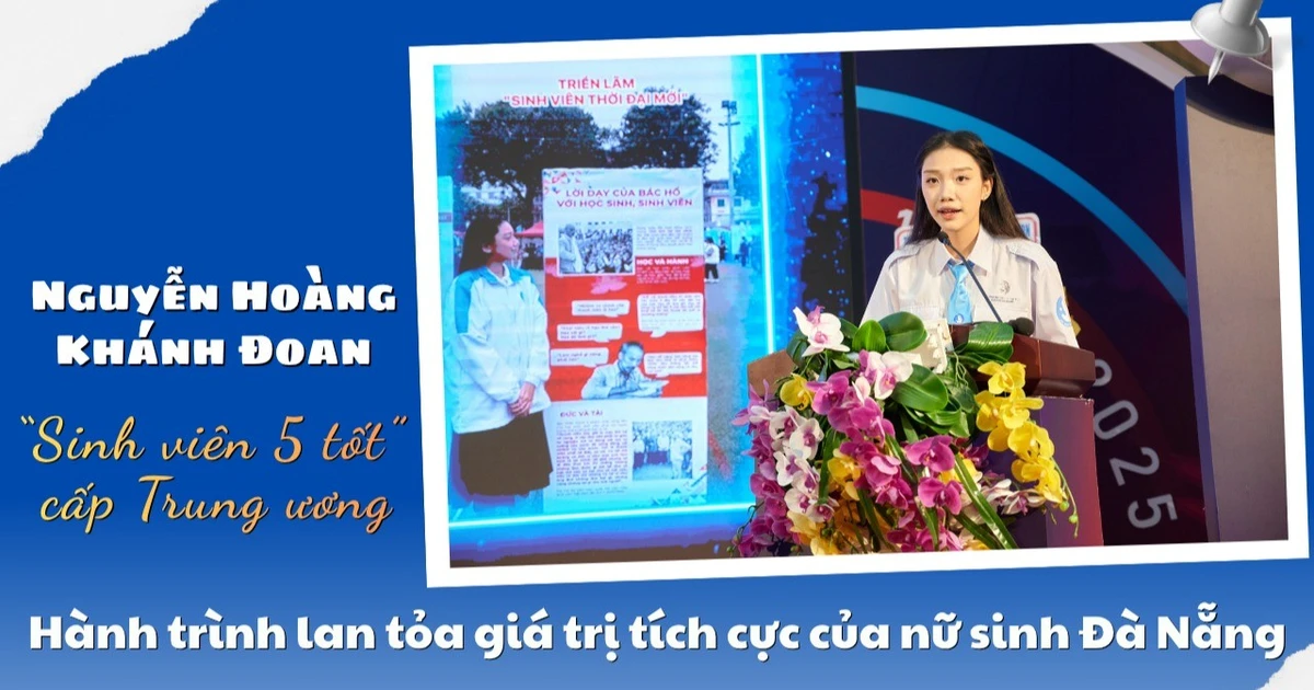 Nữ sinh Đà Nẵng "xịn xò" với hành trình lan tỏa "Sinh viên 5 tốt": Danh hiệu không phải đích đến mà là khởi đầu cho trách nhiệm
