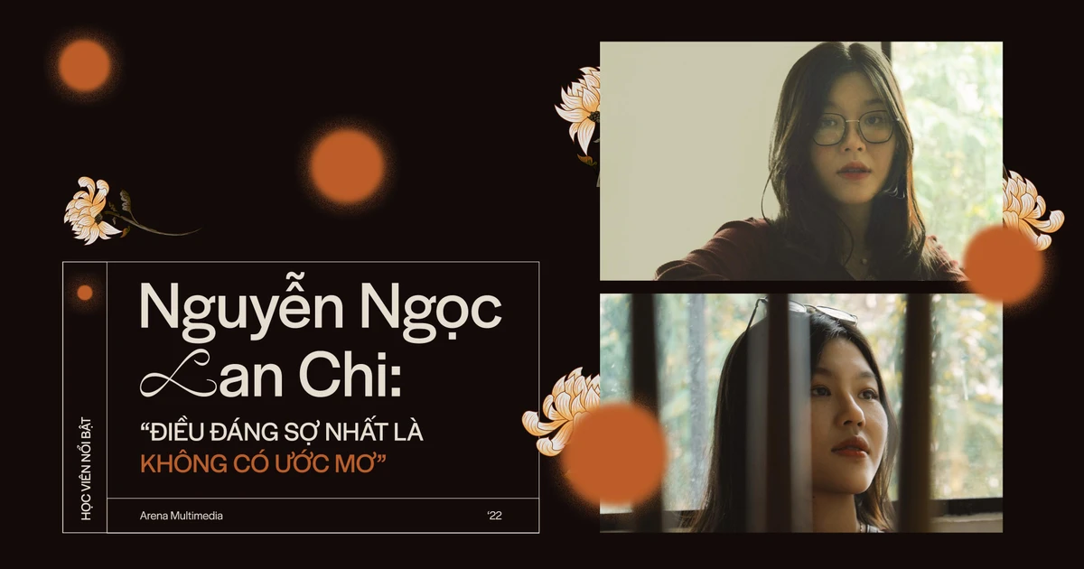 Nguyễn Ngọc Lan Chi: 'Điều đáng sợ nhất là không có ước mơ'