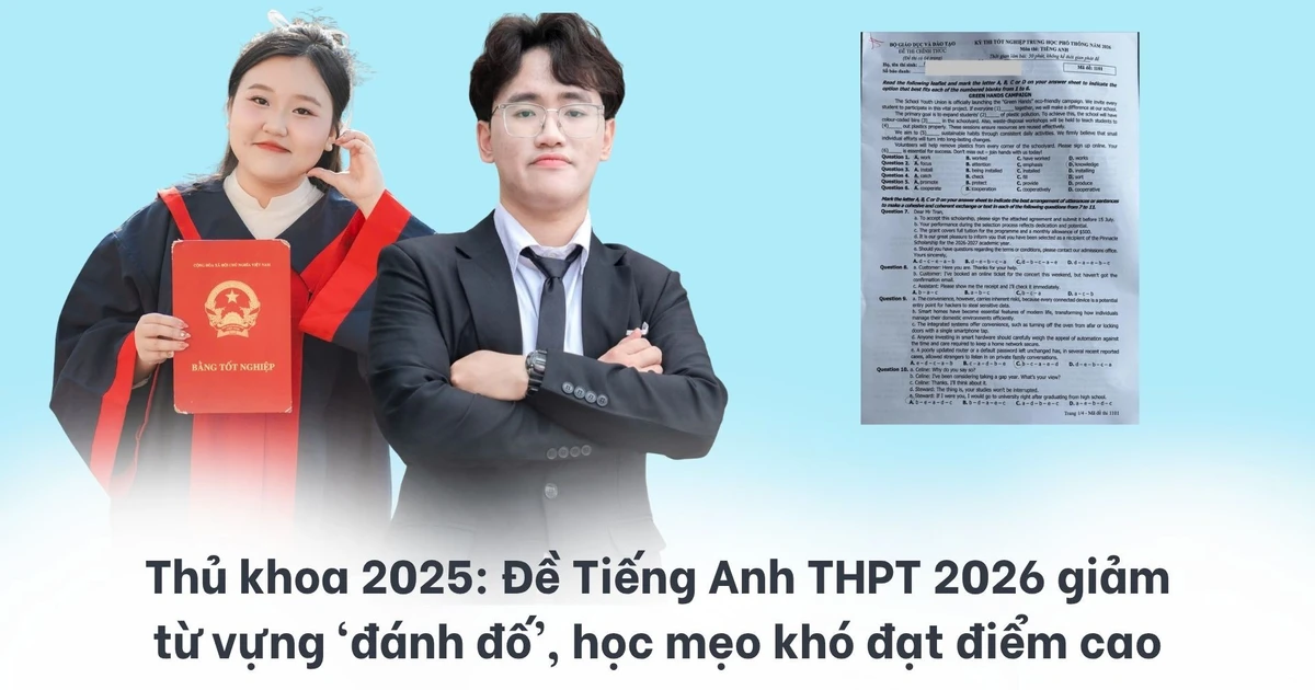 Thủ khoa 2025 bật mí: Đề Tiếng Anh THPT 2026 giảm từ vựng 'hại não', học mẹo thôi thì coi như toang