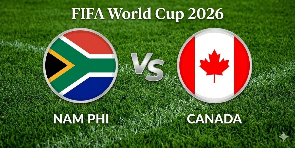 VTV3, VTV6 TRỰC TIẾP bóng đá Canada vs Nam Phi hôm nay 28/6 - Link xem trực tiếp World Cup 2026 cực hot