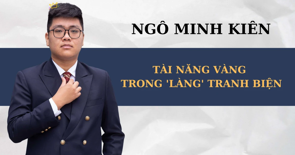 Ngô Minh Kiên: Chàng trai vàng trong làng tranh biện khiến ai cũng phải nể