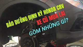 Bảo dưỡng Honda CR-V cũ mua lại cần làm gì? Chi phí có đắt không?