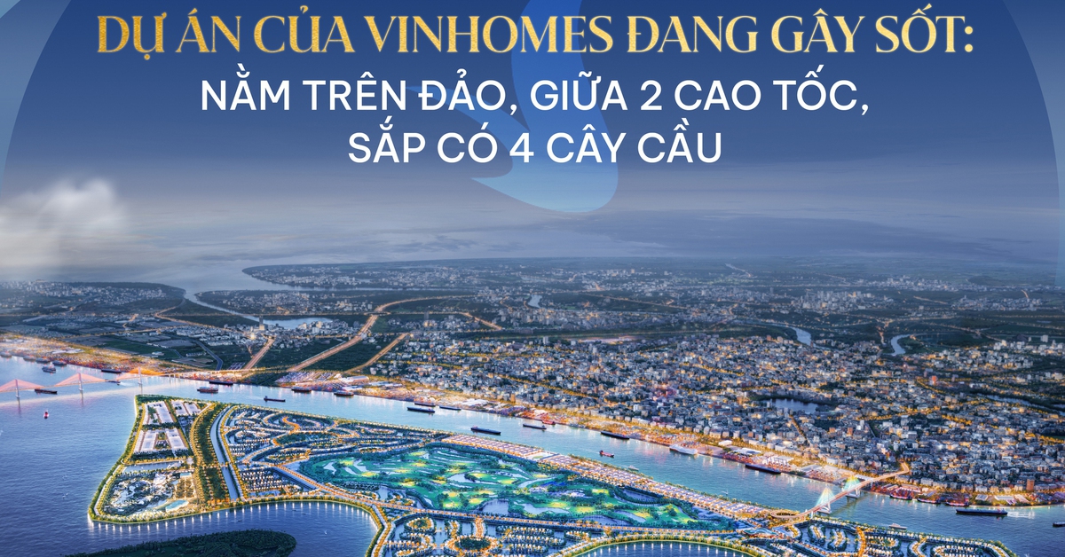 Cháy hàng quá trời! Siêu dự án đảo giữa 2 cao tốc sắp có 4 cây cầu, Vinhomes đầu tư xịn sò gây bão